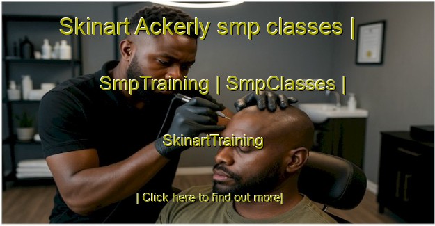 Skinart Ackerly smp classes | SmpTraining | SmpClasses | SkinartTraining-United States